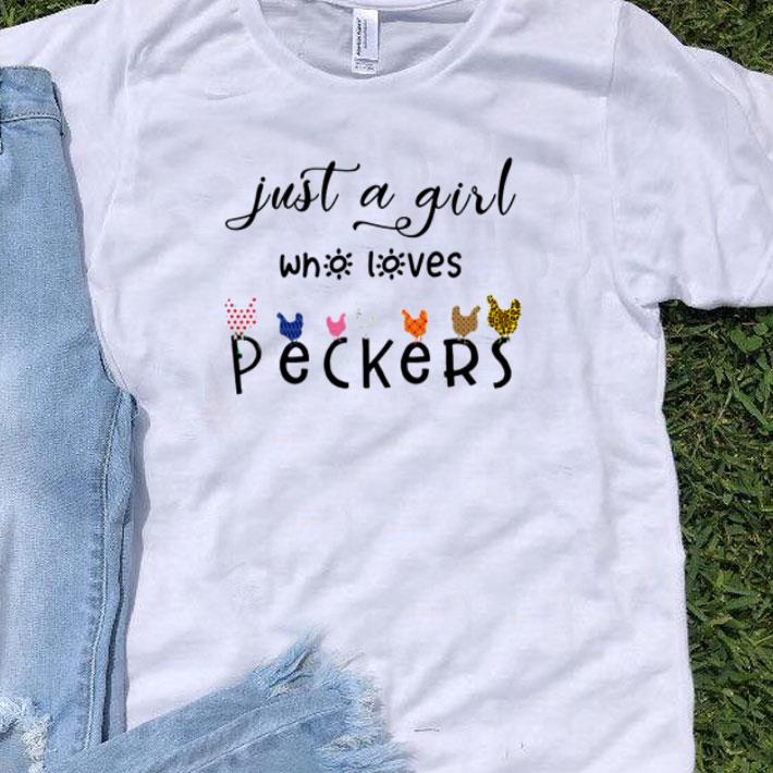 Chickens Just A Girl Who Loves Peckers shirt 8