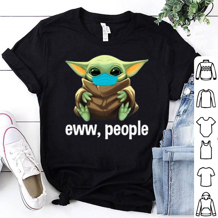 Star Wars Baby Yoda Mask Eww People Covid-19 shirt 9