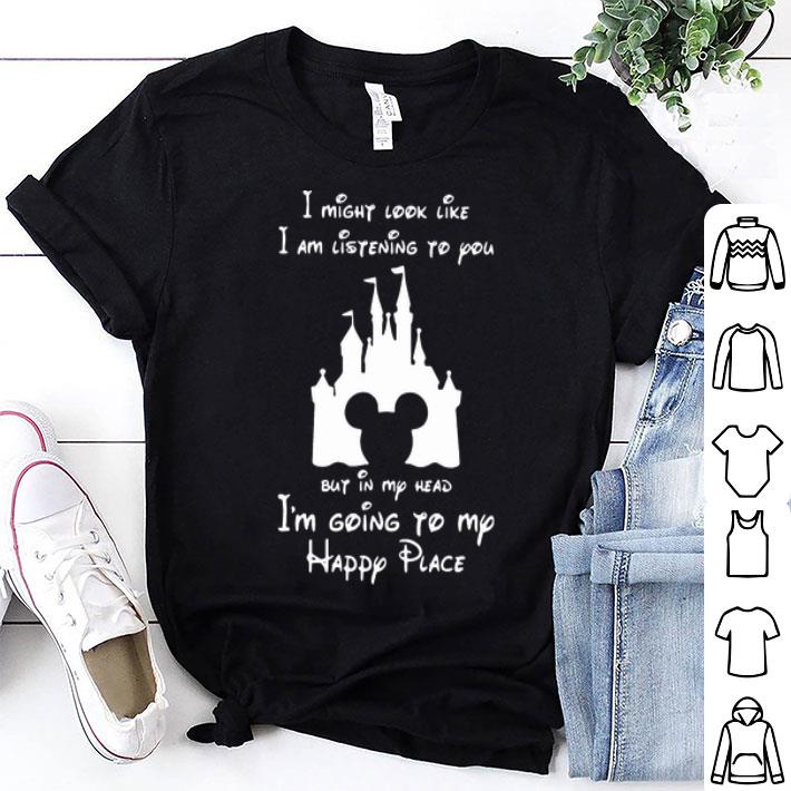 I Am Listening To You But In My Head I’m Going To My Happy Place shirt 8
