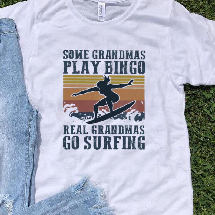 Vintage Some Grandmas Play Bingo Real Grandmas Go Surfing shirt 8