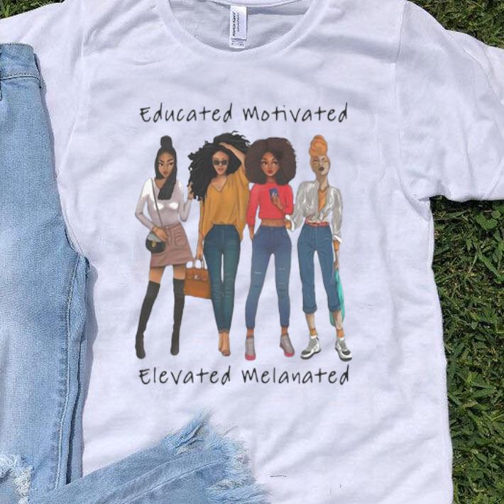 Black Women Educated Motivated Elevated Melanated shirt 9