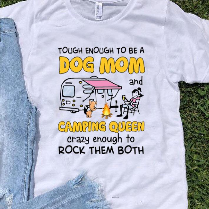 Tough Enough To Be Dog Mom And Camping Queen Crazy shirt 8