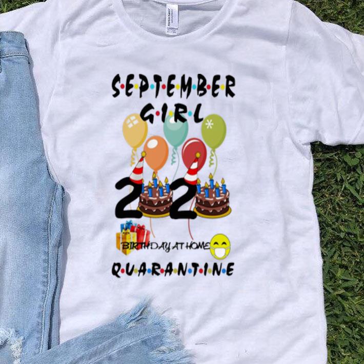 September Girl 2020 Birthday At Home Quarantine Covid-19 shirt 8