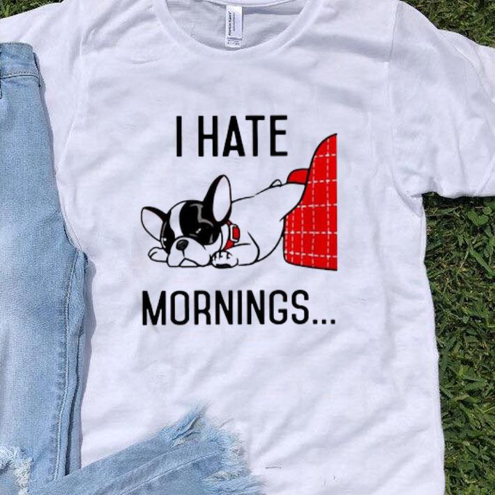 Boston Terrier I Hate Morning shirt 9