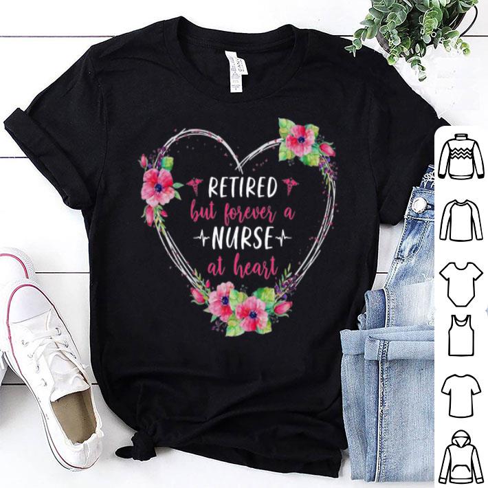 Heart Retired But Forever A Nurse At Heart Flowers shirt 8