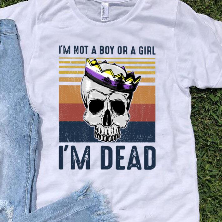 Vintage Skull I’m Not A Boy Or A Girl I’m Dead shirt 8