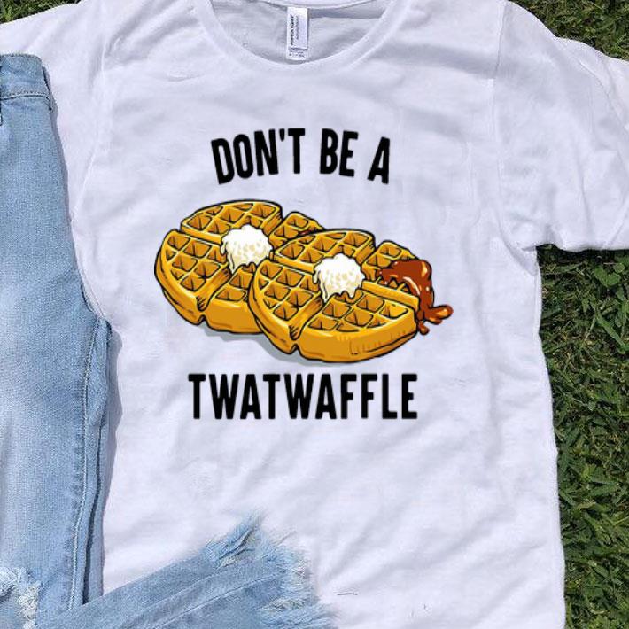 Don’t Be A Twatwaffle shirt 8