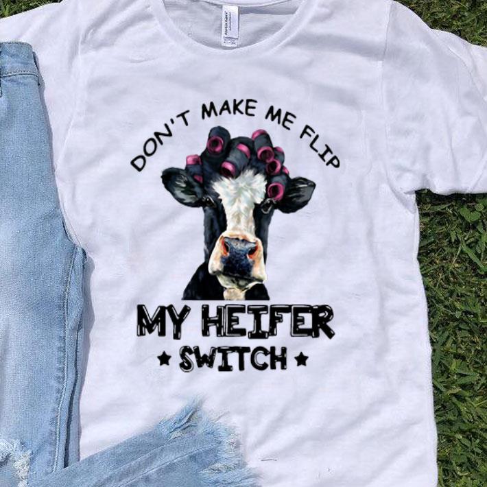 Heifer Don’t Make Me Flip My Heifer Switch shirt 9