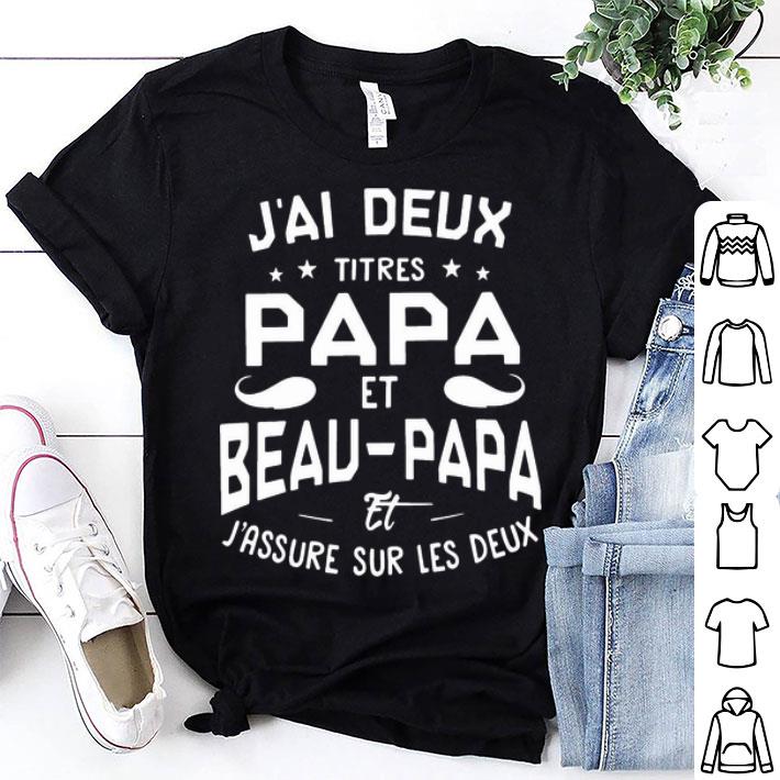 J’ai Deux Titres Papa Et Beau Papa Et J’assure Sur Les Deux Father's Day shirt 8