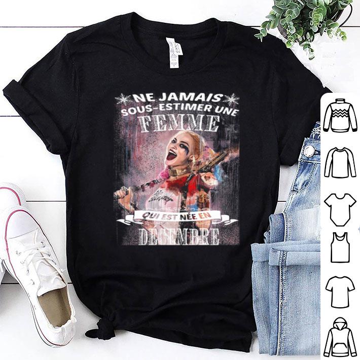 Harley Quinn Ne Jamais Sous-estimer Une Femme Qui Decembre shirt 9