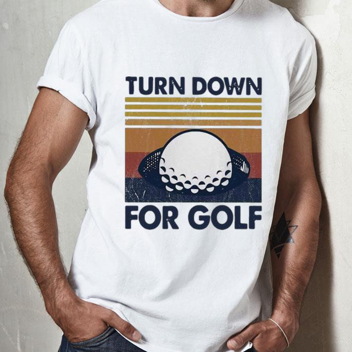 Vintage Turn Down For Golf shirt, hoodie, sweater, longsleeve t-shirt