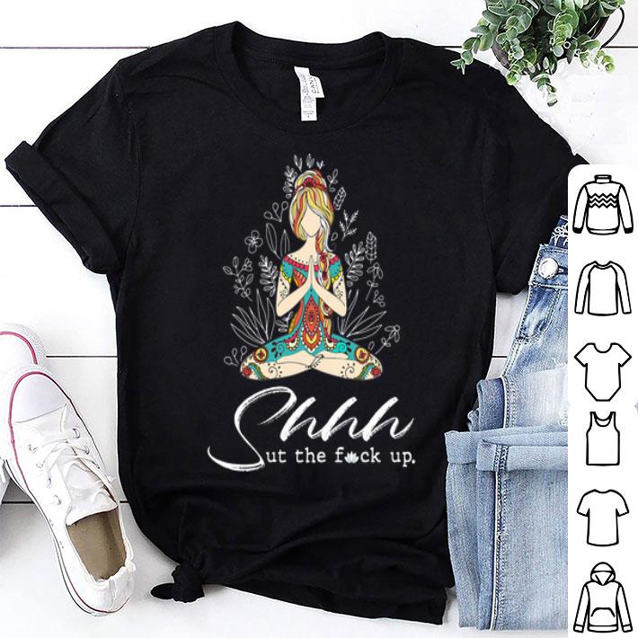 Yoga Girl Hippie Shhh Shut The Fuck Up shirt 8