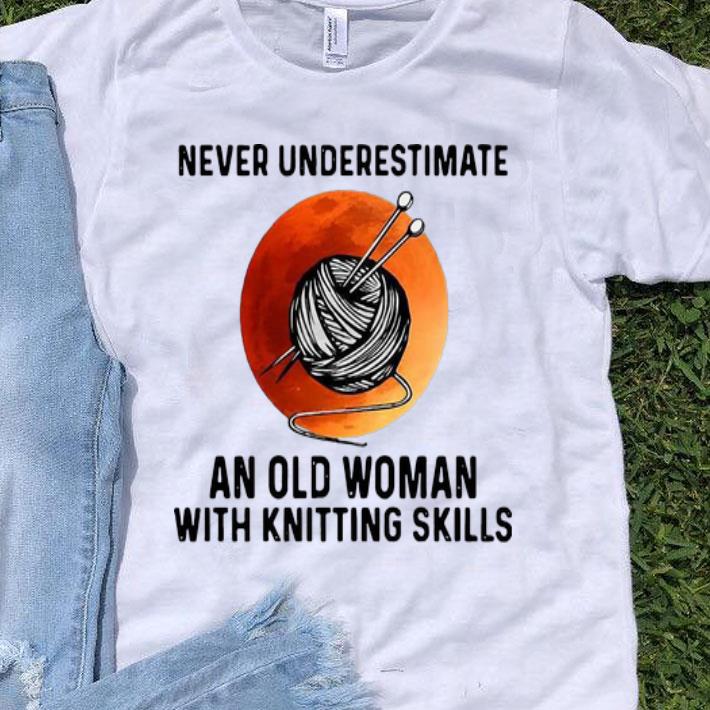 Never Underestimate An Old Woman With Knitting Skills shirt 8