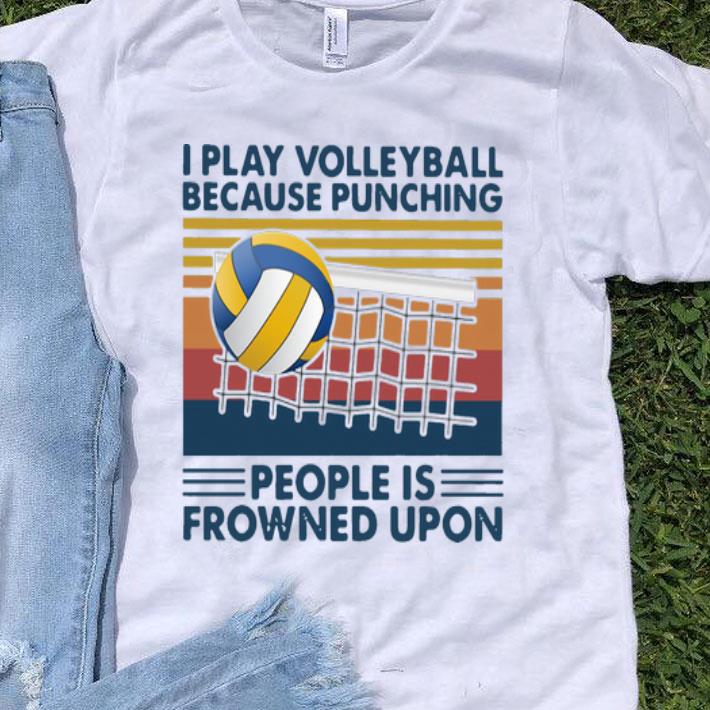 Vintage I Play Volleyball Because Punching People Is Frowned Upon shirt 9