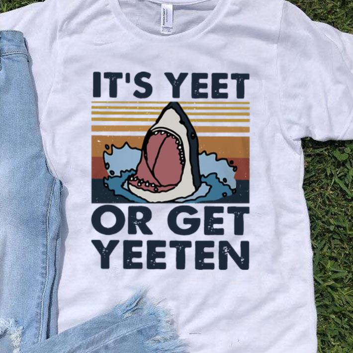 Vintage Shark It’s Yeet Or Get Yeeten shirt 9