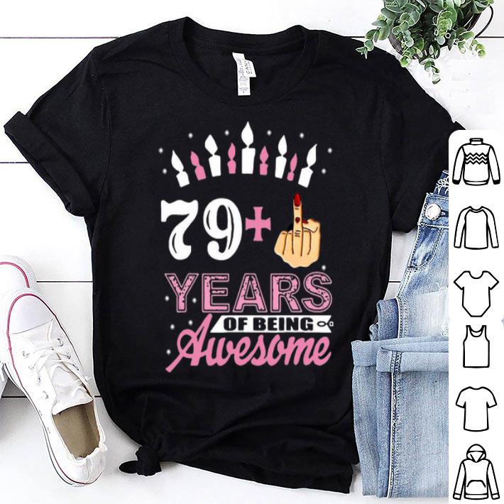I Am 79 Plus Middle Finger 79+ Years Of Being Awesome shirt 8