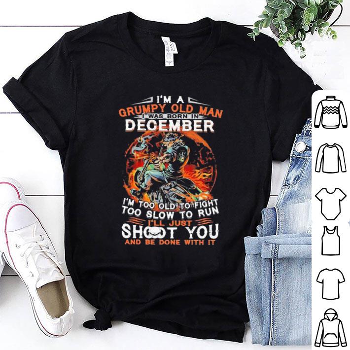 I’m A Grumpy Old Man I Was Born In December Skull shirt 8