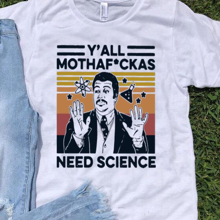 Vintage Neil Degrasse Tyson Y’all Mothafuckas Need Science shirt 9