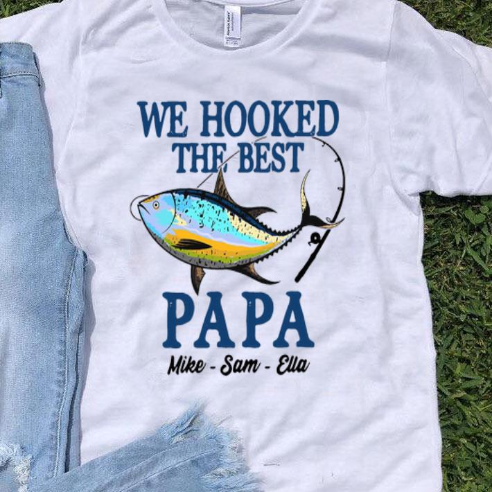 Fishing We Hooked The Best Papa Mike Sam Ella Father's Day shirt 9