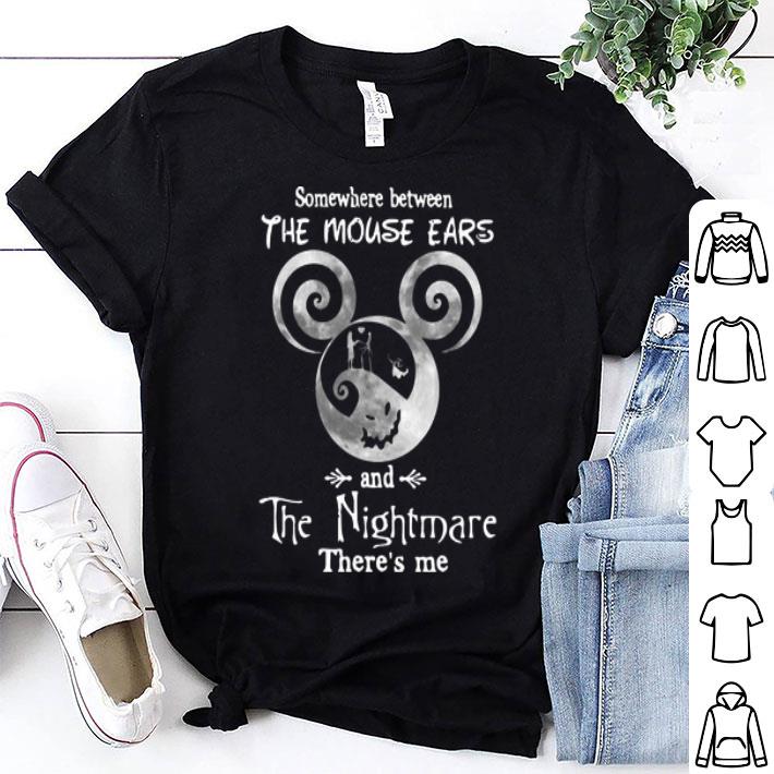 Somewhere Between The Mouse Ears And The Nightmare There’s Me shirt 8