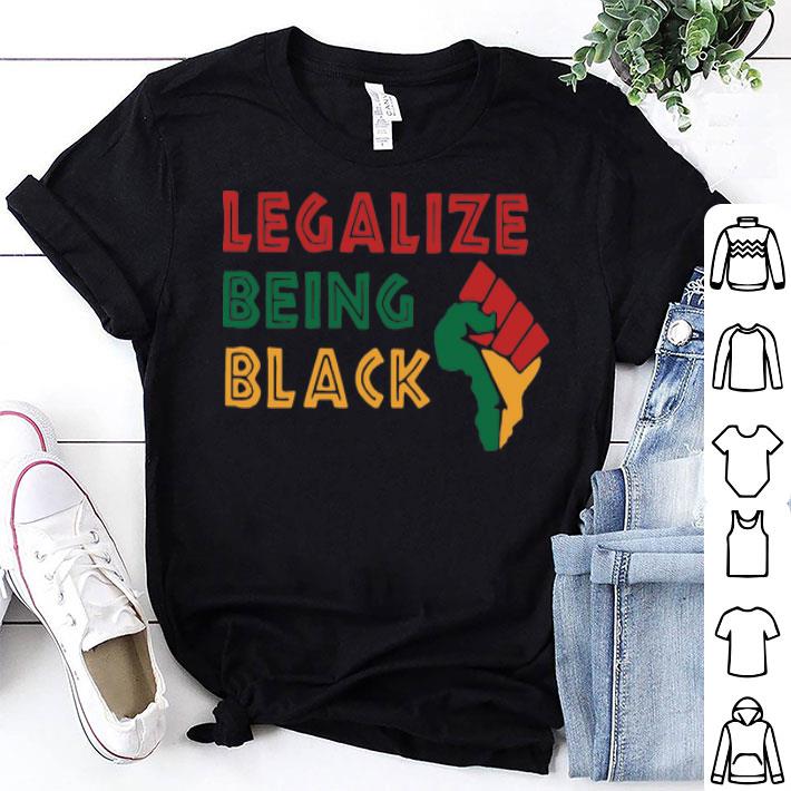 Black Pride Black History Legalize Being Black shirt 9