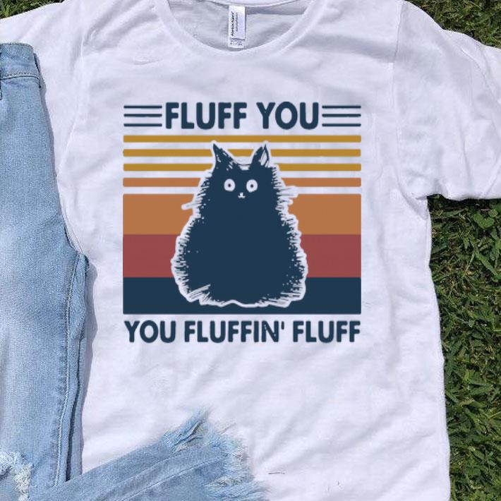 Vintage Fluff You You Fluffin Fluff Cat shirt 8