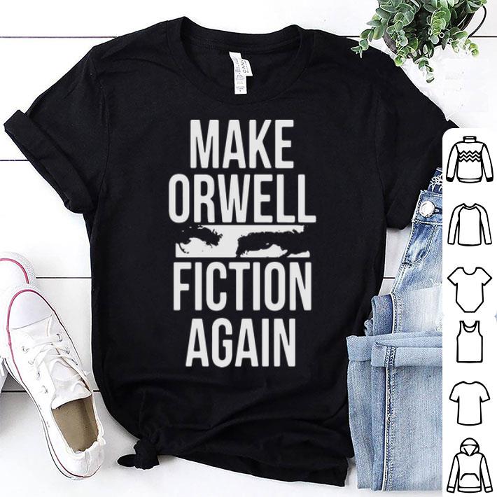 Make Orwell Fiction Again shirt 9