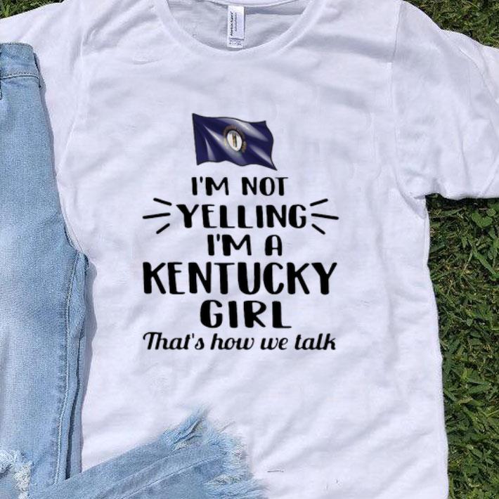 I’m Not Yelling I’m A Flag Of Kentucky Girl That’s How We Talk shirt 9