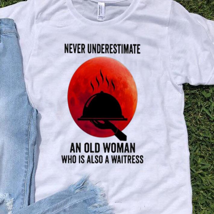 Never Underestimate An Old Woman Who Is Also A Waitress shirt 8