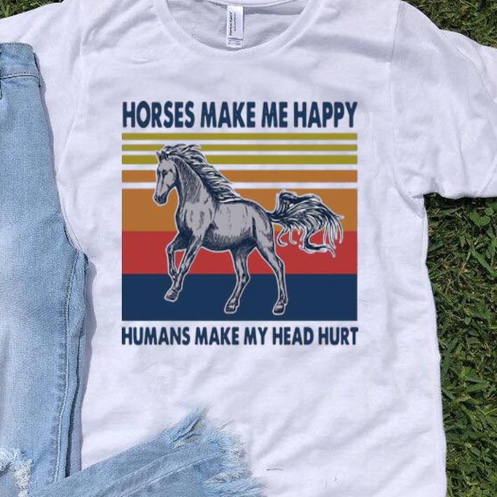 Vintage Horses Make Me Happy Humans Make My Head Hurt shirt 9