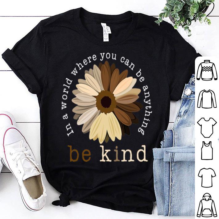 In A World Where You Can Be Anything Be Kind Flower Juneteenth shirt 9