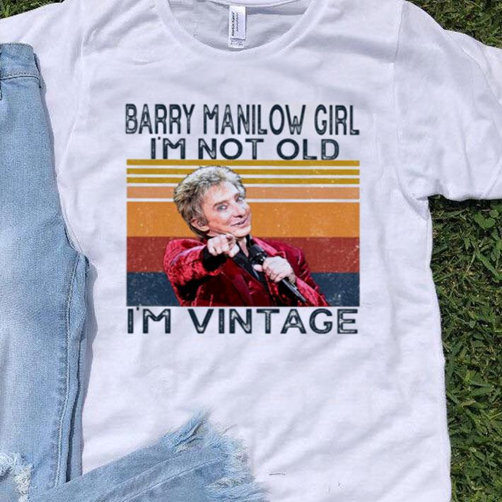 Vintage Barry Manilow Girl I’m Not Old I’m Vintage shirt 9