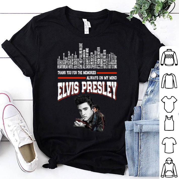 Elvis Presley Thank You For The Memories Always On My Mind shirt 8
