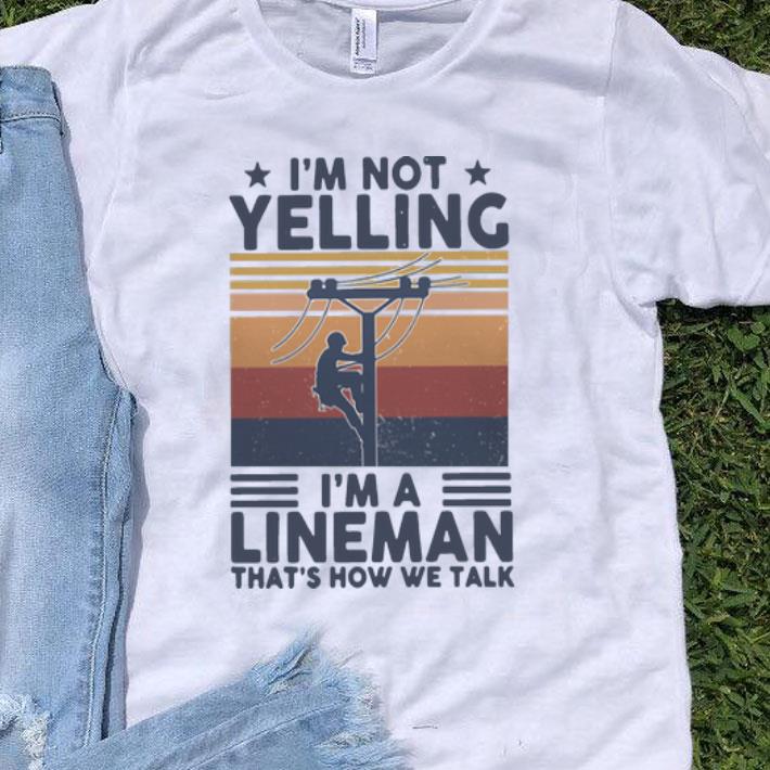 Vintage I’m Not Yelling I’m A Lineman That’s How We Talk shirt 8