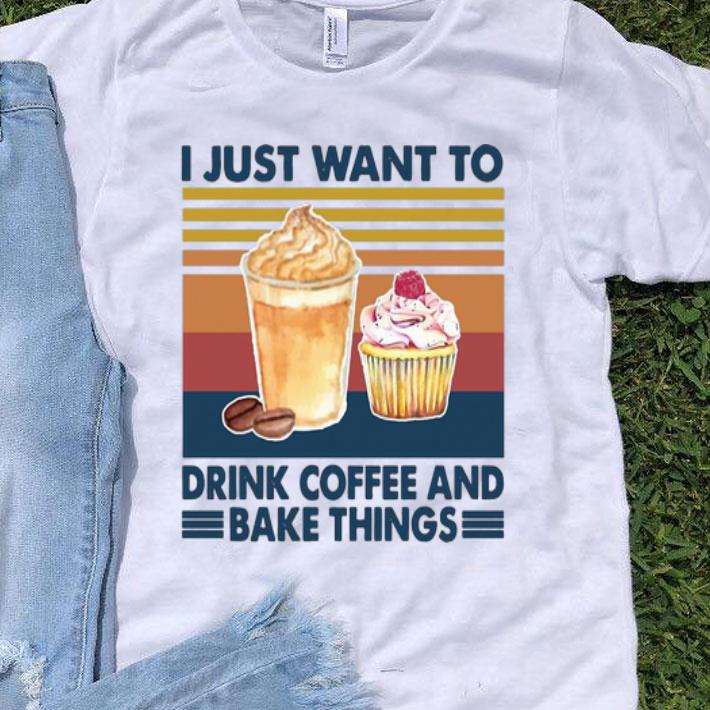 Vintage I Just Want To Drink Coffee And Bake Things shirt 9