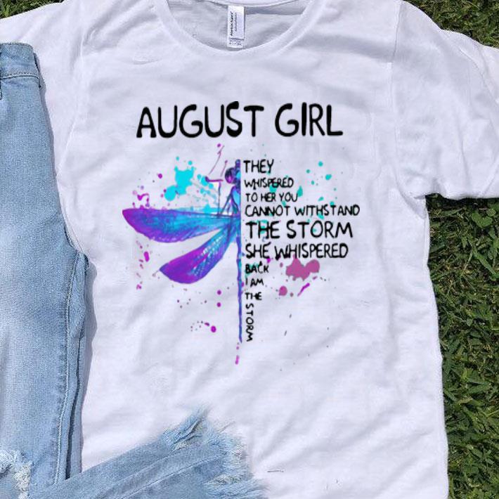 Dragonfly August Girl She Whispered Back I Am The Storm shirt 9