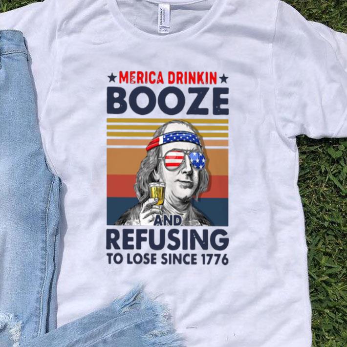 Vintage Merica Drinkin Booze And Refusing To Lose Since 1776 shirt 8