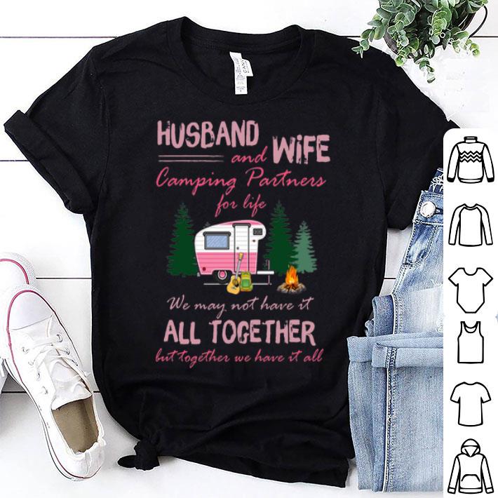 Husband And Wife Camping Partners For Life We May Not Have It All Together shirt 8