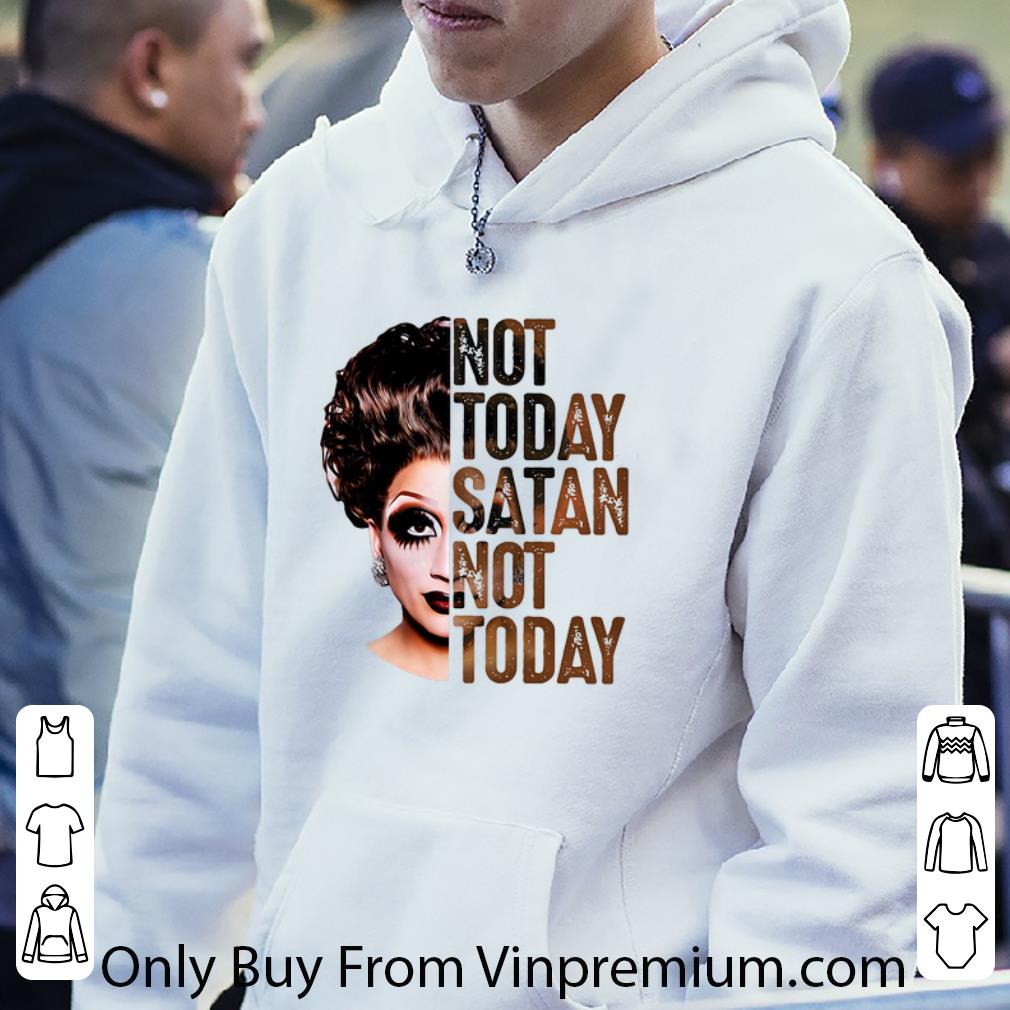 Nice Bianca Del Rio Not Today Satan Not Today shirt