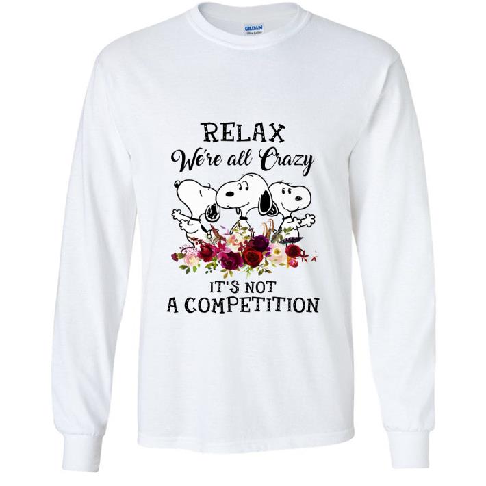Nice Snoopy Relax We're All Crazy It's Not A Competition.png shirt