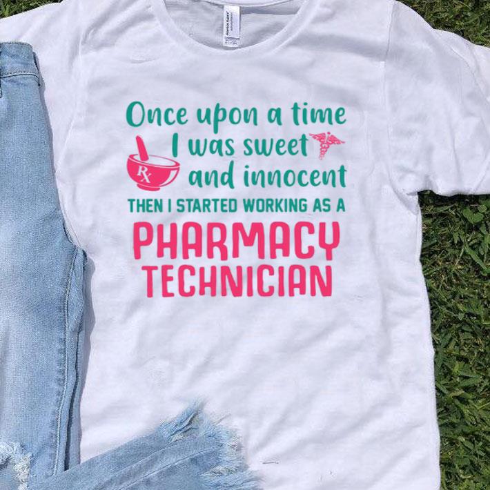 Once Upon A Time I Was Sweet And Innocent Pharmacy Technician shirt 9