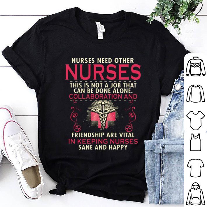 Nurses Need Other Nurses This Is Not A Job That Can Be Done shirt 8