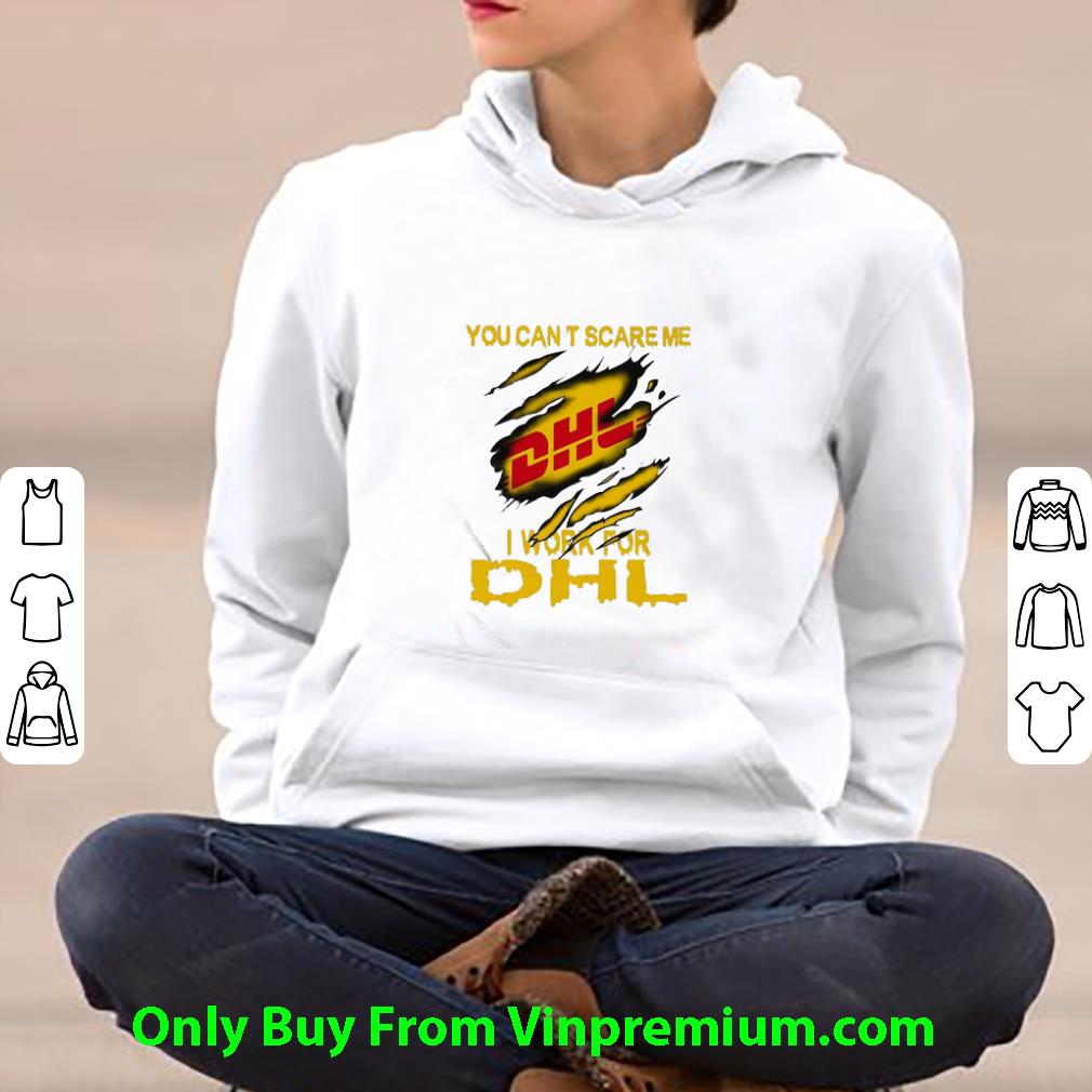 Official You Can’t Scare Me I Work For DHL Express shirt