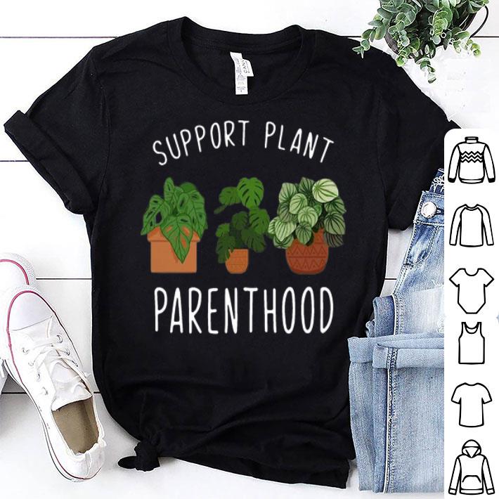 Support Plant Parenthood shirt 8