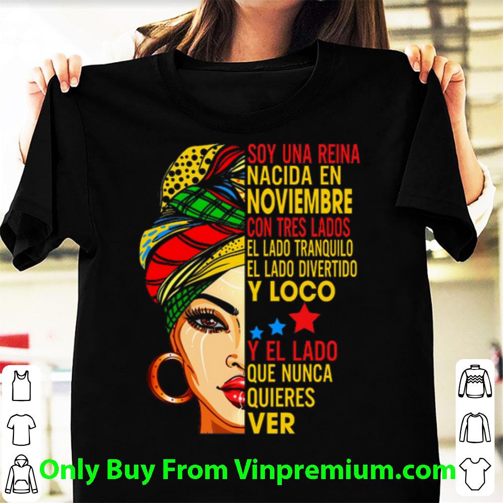 Awesome Soy Una Reina Nacida En Noviembre Con Tres Lados El Lado shirt 7