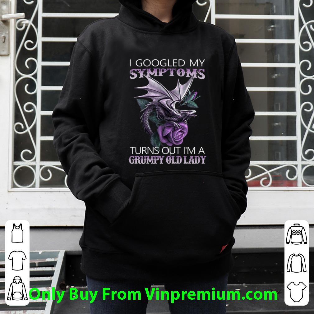 Official Flower Dragon I Googled My Symptoms Turns Out I'm A Grumpy Old shirt