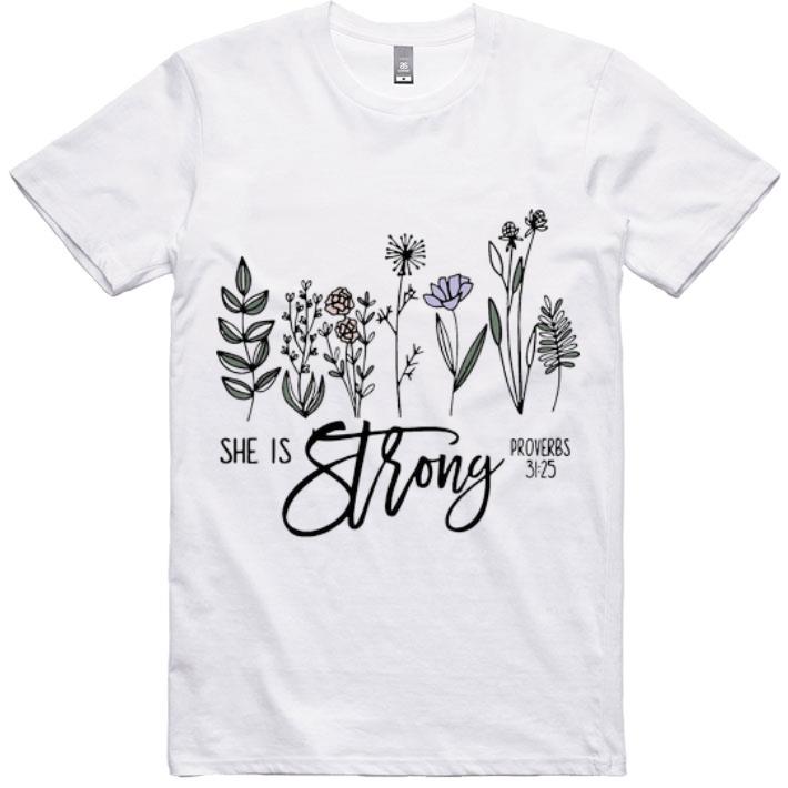 Top She Is Strong Proverbs 31-25 Flowers.png shirt 6