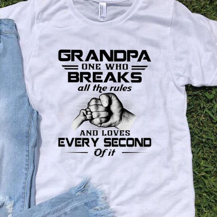 Grandpa One Who Breaks All The Rules And Loves Every Second Of It shirt 9