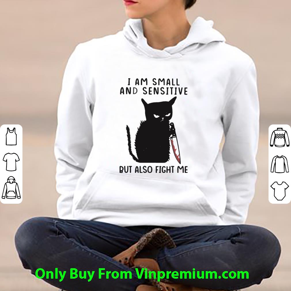 Awesome I Am Small And Sensitive But Also Fight Me Black Cat shirt