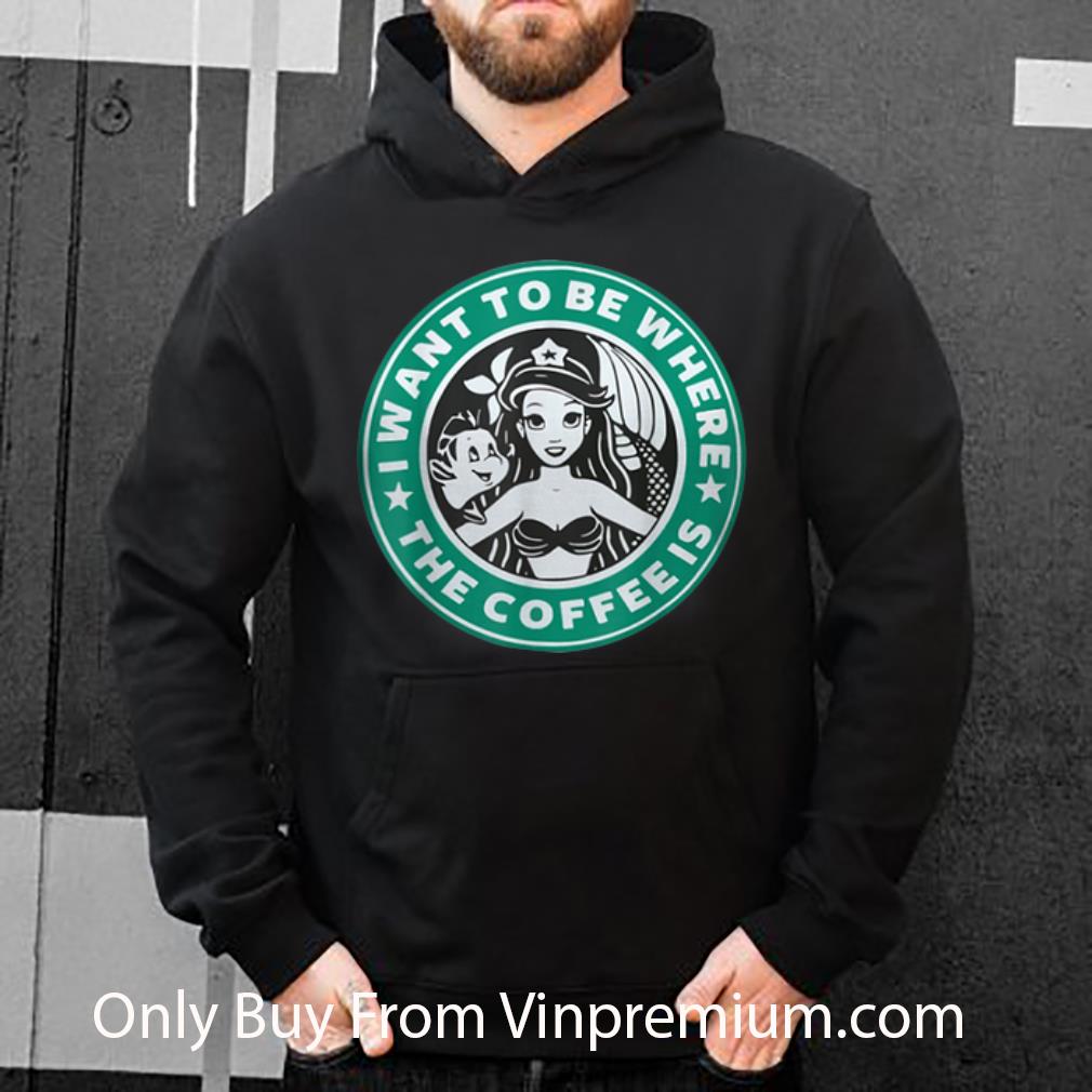Hot I Want To Be Where The Coffee Is The Little Mermaid Starbucks Style shirt